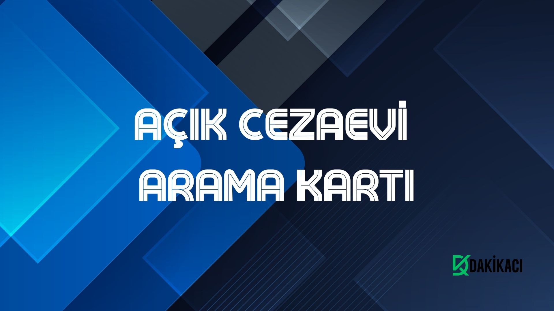 AÇIK CEZAEVİ ARAMA KARTI